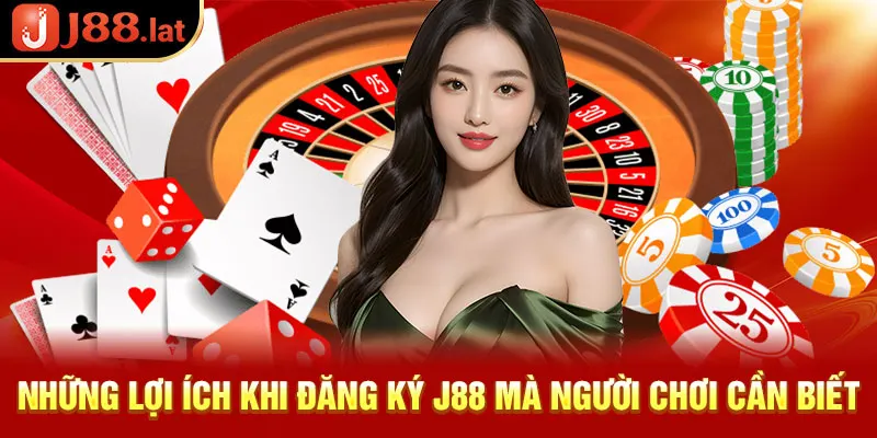 Thao tác đăng ký J88 tốc độ dành cho tân thủ chi tiết nhất Những lợi ích khi đăng ký J88 mà người chơi cần biết